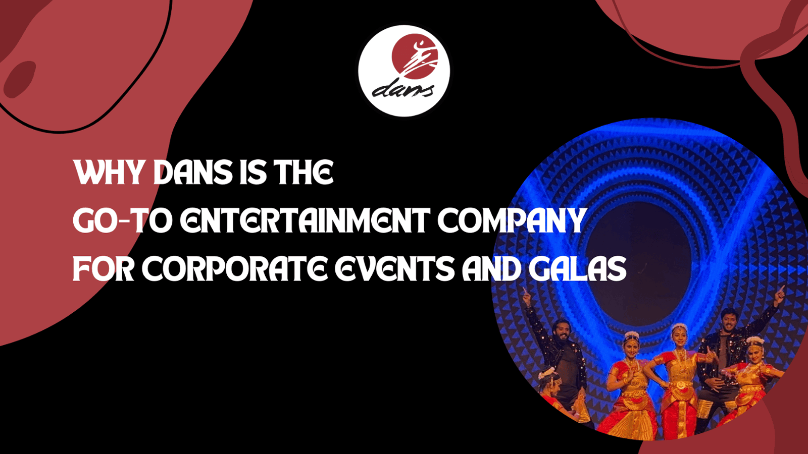 Why DANS is the Go-To Entertainment Company for Corporate Events and Galas