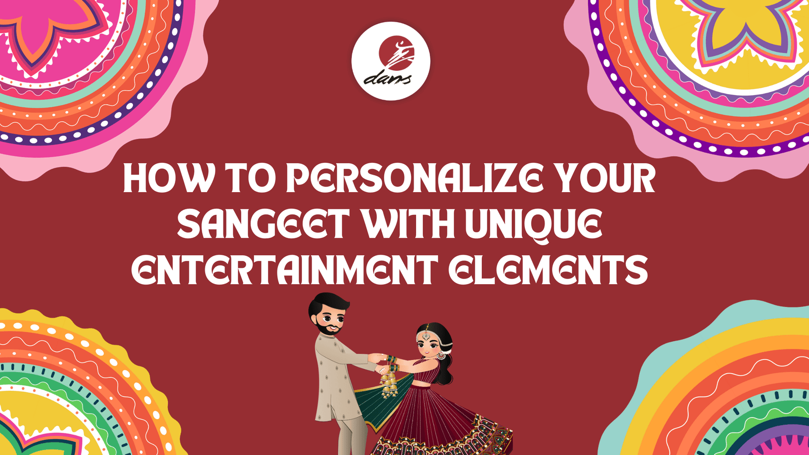 How to Personalize your Sangeet with Unique Entertainment Elements.