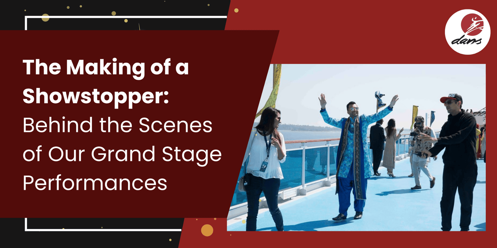 The Making of a Showstopper: Behind the Scenes of Our Grand Stage Performances