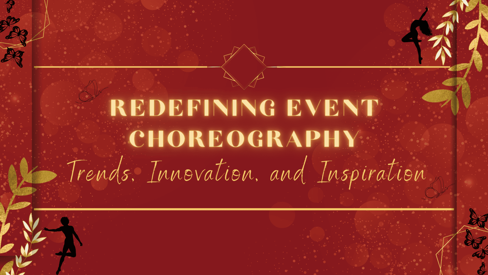 Redefining Event Choreography: Trends, Innovation, and Inspiration