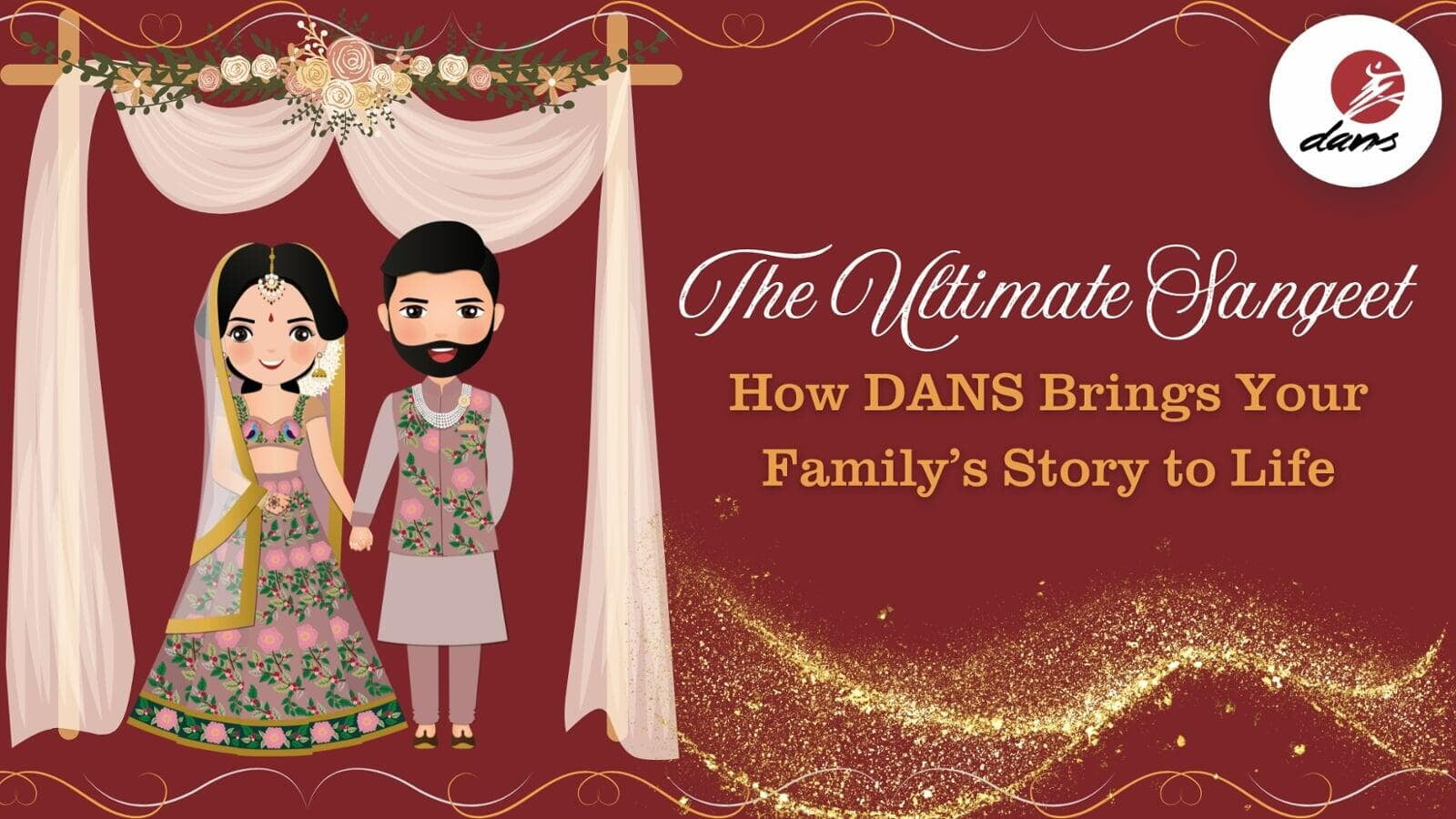 The Ultimate Sangeet: How DANS Brings Your Family’s Story to Life