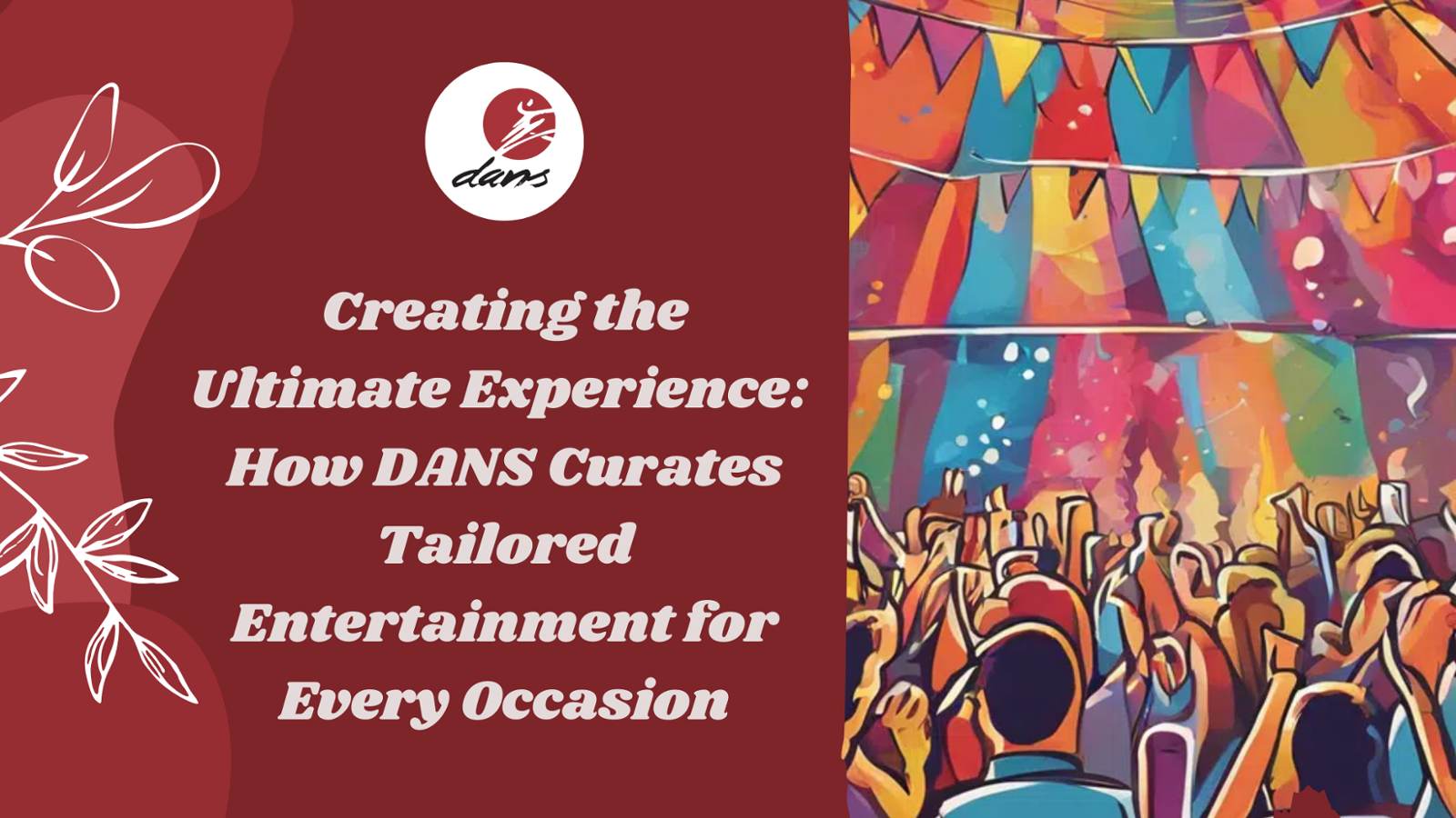 Creating the Ultimate Experience: How DANS Curates Tailored Entertainment for Every Occasion