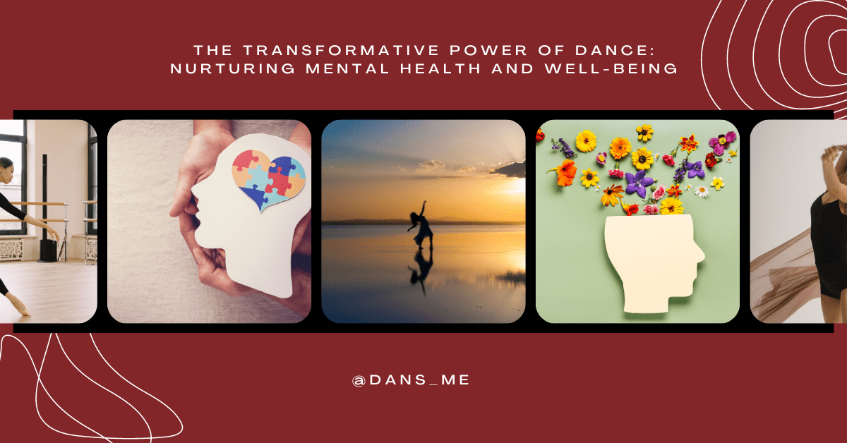 The Transformative Power of Dance: Nurturing Mental Health and Well-being