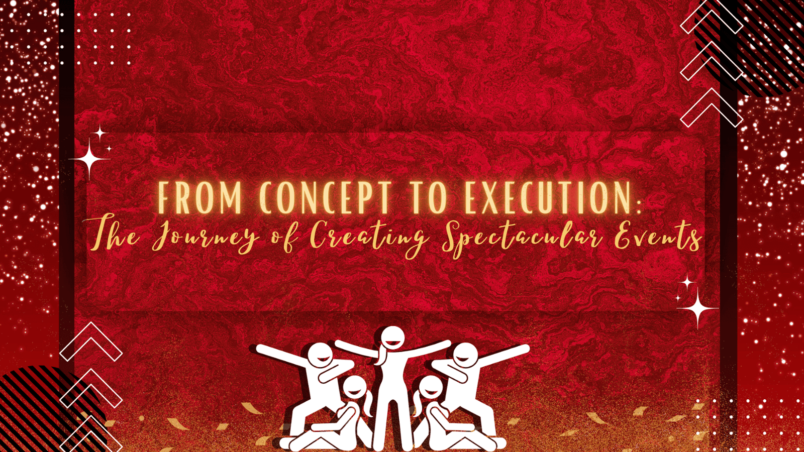 From Concept to Conception: The Journey of Crafting Unforgettable Events
