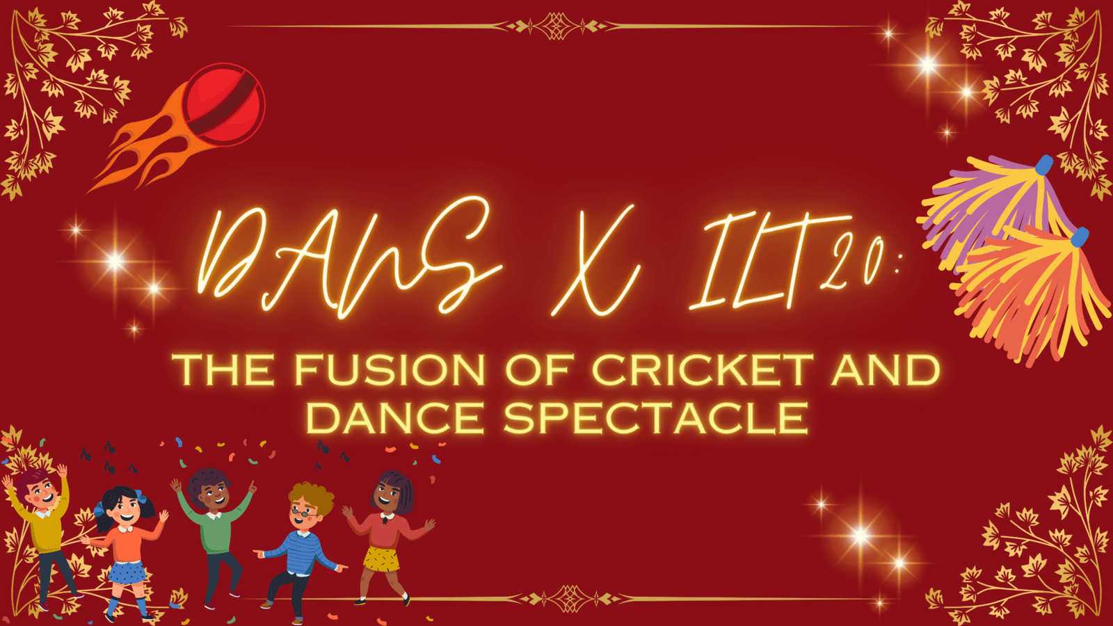 DANS x ILT20 : The Fusion of Cricket and Dance Spectacle 