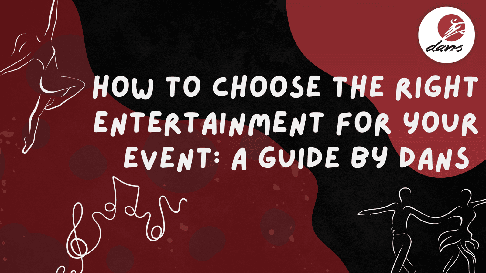 How to Choose the Right Entertainment for Your Event: A Guide by DANS
