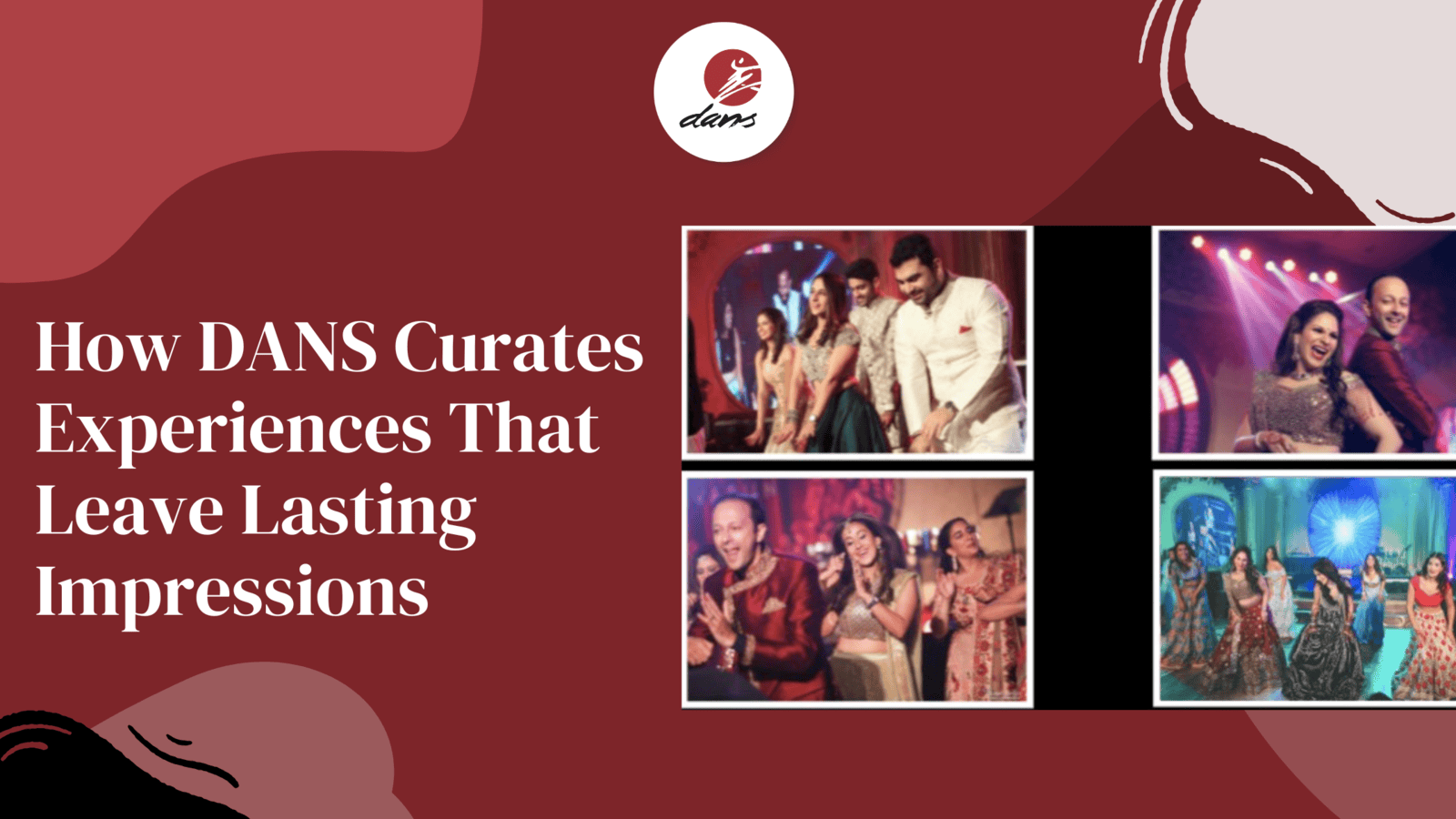  How DANS Curates Experiences That Leave Lasting Impressions 