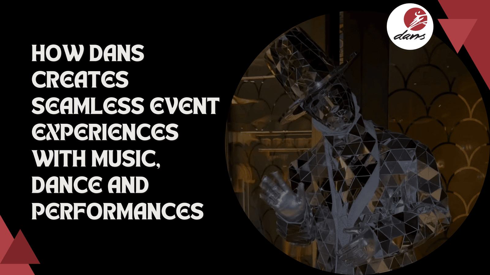 How DANS creates Seamless Event Experiences with Music,Dance and Performances.