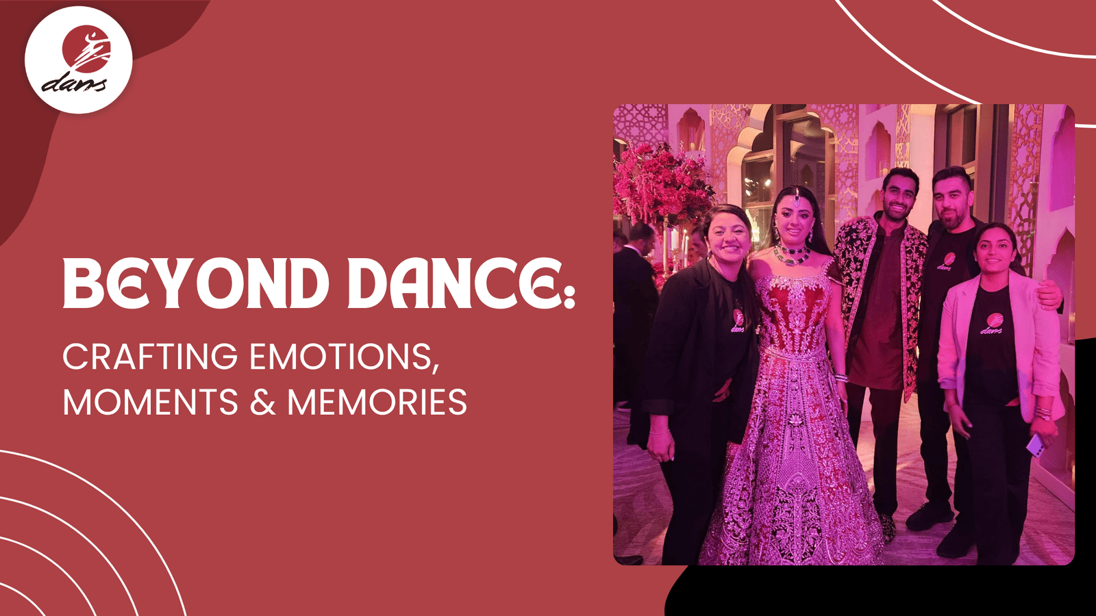 Beyond Dance : Crafting Emotions , Moments & Memories 