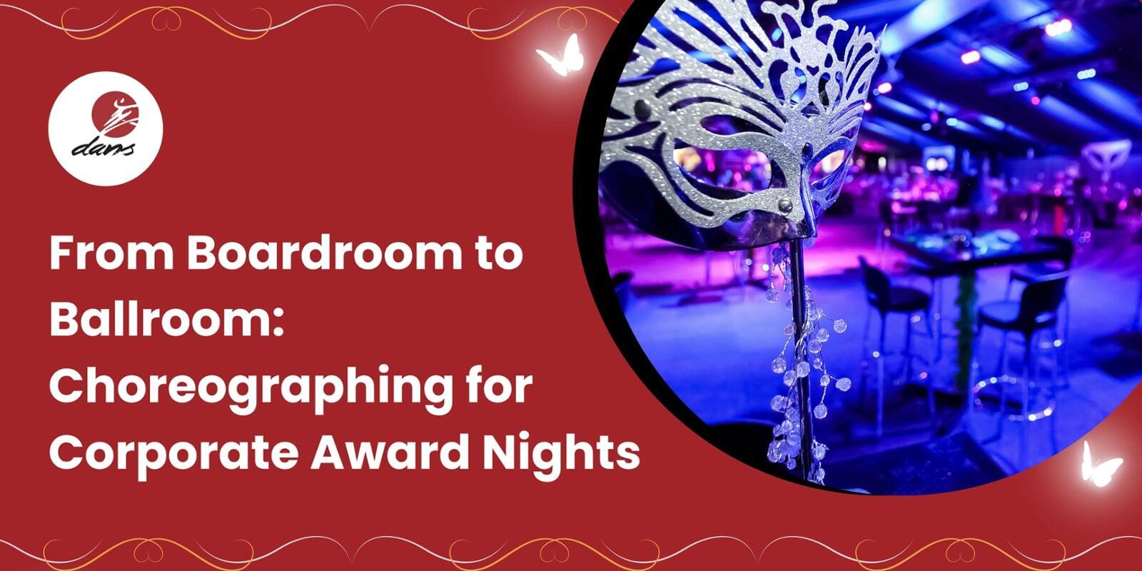 From Boardroom to Ballroom: Choreographing for Corporate Award Nights